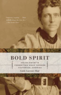 Bold spirit : Helga Estby's forgotten walk across Victorian America /