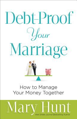 Debt-proof your marriage : how to manage your money together /