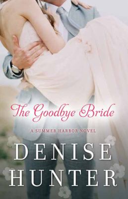 The goodbye bride : / [large type] a Summer Harbor novel