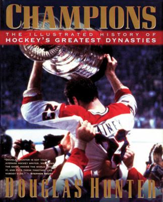 Champions : the illustrated history of hockey's greatest dynasties /