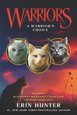 A warrior's choice : includes Daisy's kin, Spotfur's rebellion, Blackfoot's reckoning /