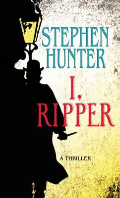 I, Ripper [large type] : a novel /