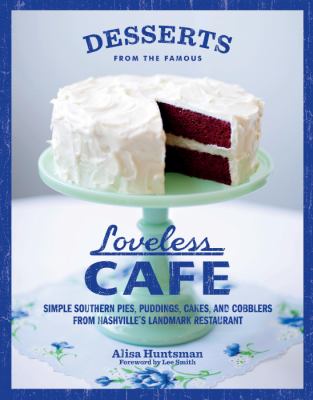Desserts from the famous Loveless Cafe : simple Southern pies, puddings, cakes, and cobblers from Nashville's landmark restaurant /