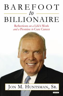 Barefoot to billionaire : reflections on a life's work and a promise to cure cancer /