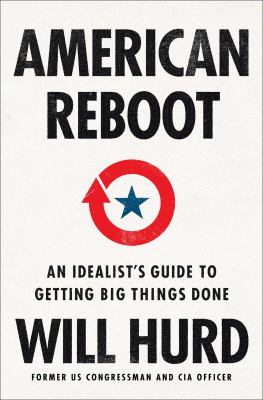 American reboot : an idealist's guide to getting big things done /