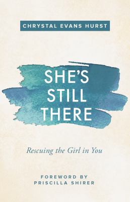 She's still there : rescuing the girl in you /