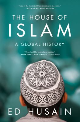 The house of Islam : a global history /