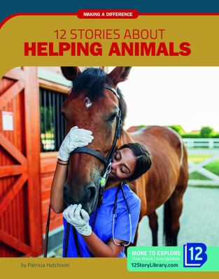 12 stories about helping animals /