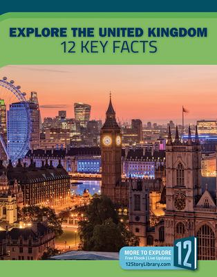 Explore the United Kingdom : 12 key facts /