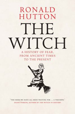 The witch : a history of fear, from ancient times to the present /