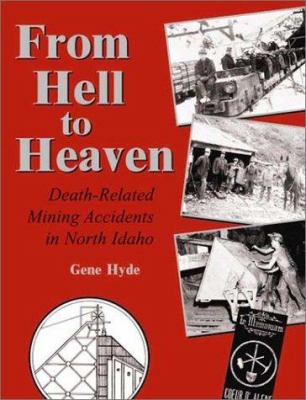 From hell to heaven : death-related mining accidents in north Idaho /
