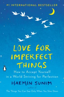 Love for imperfect things : how to accept yourself in a world striving for perfection /