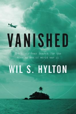 Vanished : the sixty-year search for the missing men of World War II /