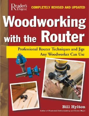 Woodworking with the router : professional router techniques and jigs any woodworker can use /
