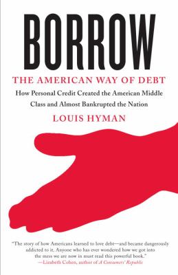 Borrow : the American way of debt /
