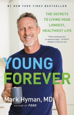 Young forever : the secrets to living your longest, healthiest life /