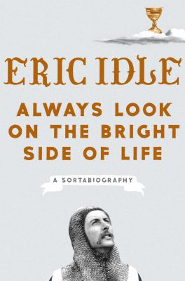 Always look on the bright side of life : a sortabiography /