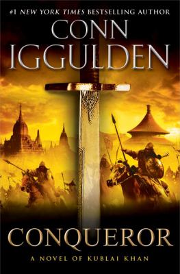 Conqueror : a novel of Kublai Khan /