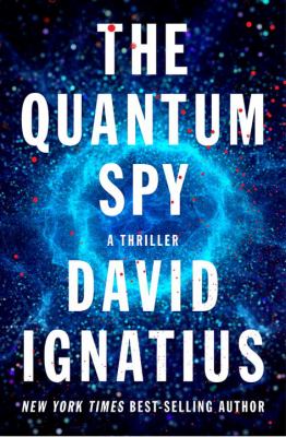 The quantum spy : a thriller /
