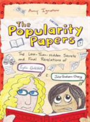 The popularity papers Book 07 : The Less-than-hidden Secrets and Final Revelations of Lydia Goldblatt and Julie Graham-Chang