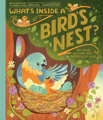 What's inside a bird's nest? : and other questions about nature & life cycles /