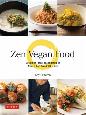 Zen vegan food : delicious plant-based recipes from a Zen Buddhist monk /
