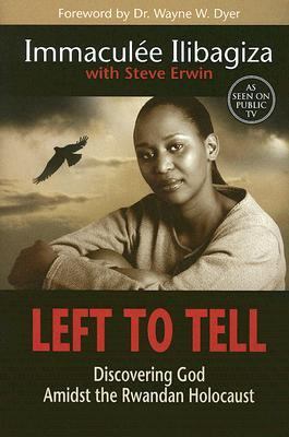 Left to tell : discovering God amidst the Rwandan holocaust /