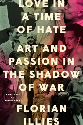 Love in a time of hate : art and passion in the shadow of war /