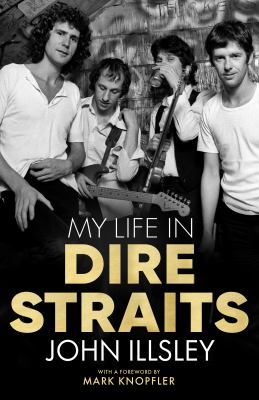 My life in Dire Straits : the inside story of one of the biggest bands in rock history /