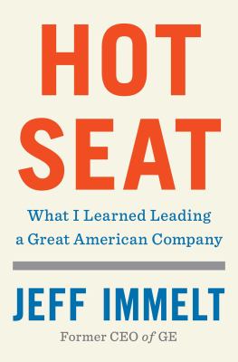 Hot seat : what I learned leading a great American company /