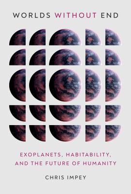Worlds without end : exoplanets, habitability, and the future of humanity /