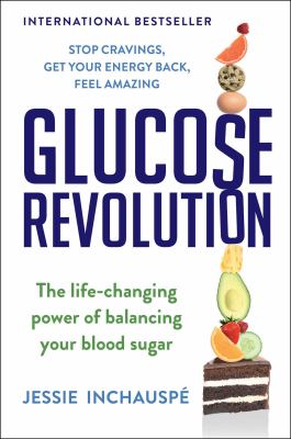 Glucose revolution : the life-changing power of balancing your blood sugar /
