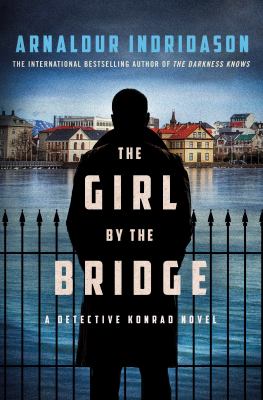 The girl by the bridge [ebook] : A detective konrad novel.