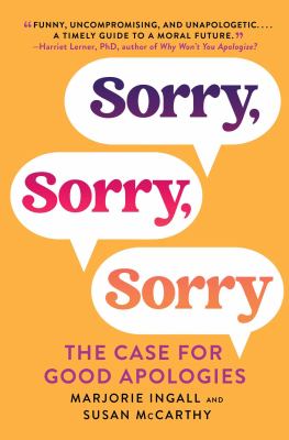 Sorry, sorry, sorry : the case for good apologies /