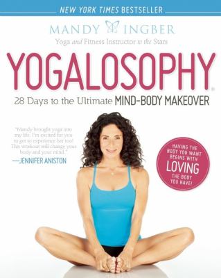 Yogalosophy : 28 days to the ultimate mind-body makeover /