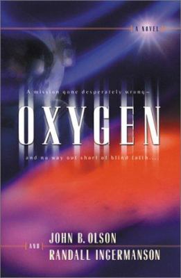Oxygen : a mission gone desperately wrong and no way out short of blind faith /