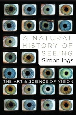 A natural history of seeing : the art and science of vision /