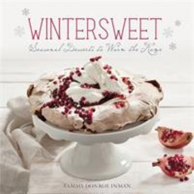 Wintersweet : seasonal desserts to warm the home /
