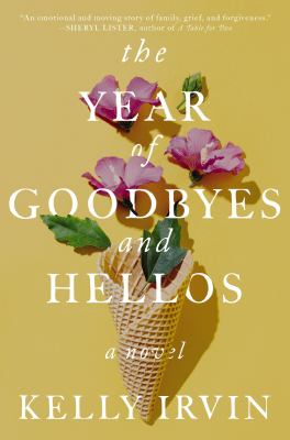 The year of goodbyes and hellos : a novel /