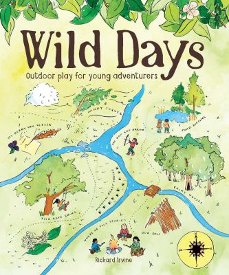 Wild days : outdoor play for young adventurers /