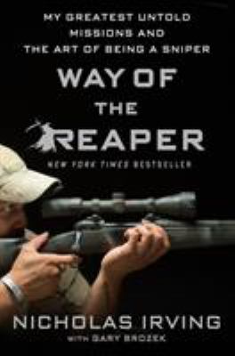 Way of the Reaper : my greatest untold missions and the art of being a sniper /