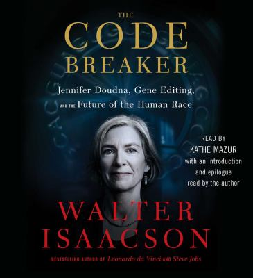 The code breaker [compact disc, unabridged] : Jennifer Doudna, gene editing, and the future of the human race /