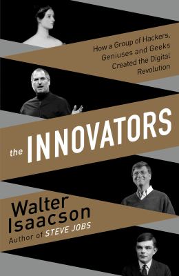 The innovators [large type] : how a group of inventors, hackers, geniuses, and geeks created the digital revolution /