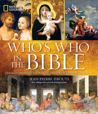 Who's who in the Bible : unforgettable people and timeless stories from Genesis to Revelation /