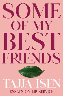 Some of my best friends : essays on lip service /