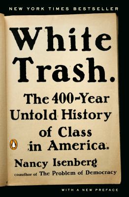 White trash : the 400-year untold history of class in America /
