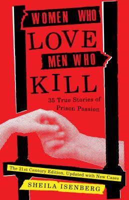 Women who love men who kill : 35 true stories of prison passion /