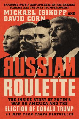 Russian roulette [large type] : the inside story of Putin's War on America and the election of Donald Trump /