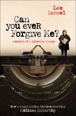 Can you ever forgive me? : memoirs of a literary forger /