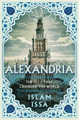 Alexandria : the city that changed the world /